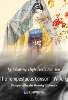 The Tempestuous Consort – Wilfully Pampered by the Beastly Highness